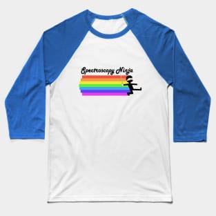 Spectroscopy Ninja Baseball T-Shirt